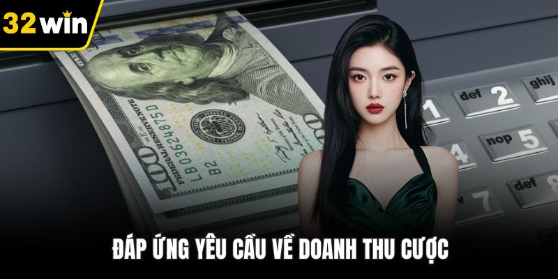 Đáp ứng yêu cầu về doanh thu cược