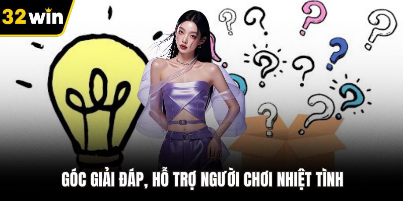 Góc giải đáp, hỗ trợ người chơi nhiệt tình