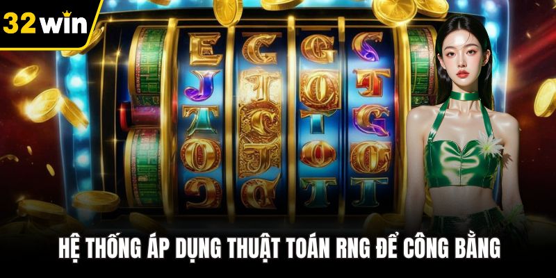 Hệ thống áp dụng thuật toán RNG để công bằng