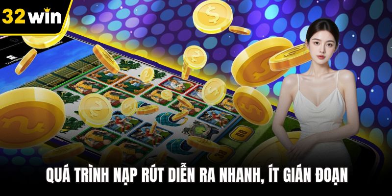 Quá trình nạp rút diễn ra nhanh, ít gián đoạn