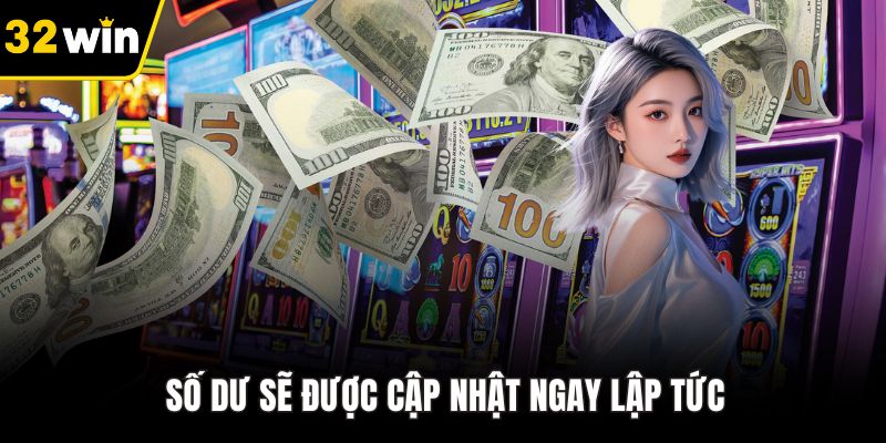 Số dư sẽ được cập nhật ngay lập tức