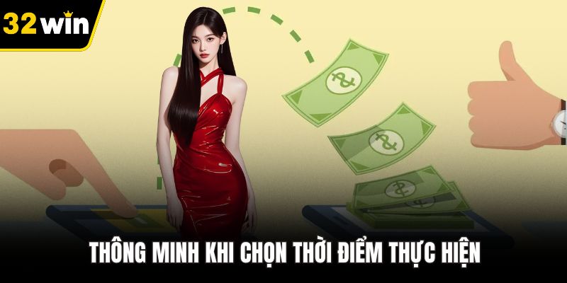 Thông minh khi chọn thời điểm thực hiện