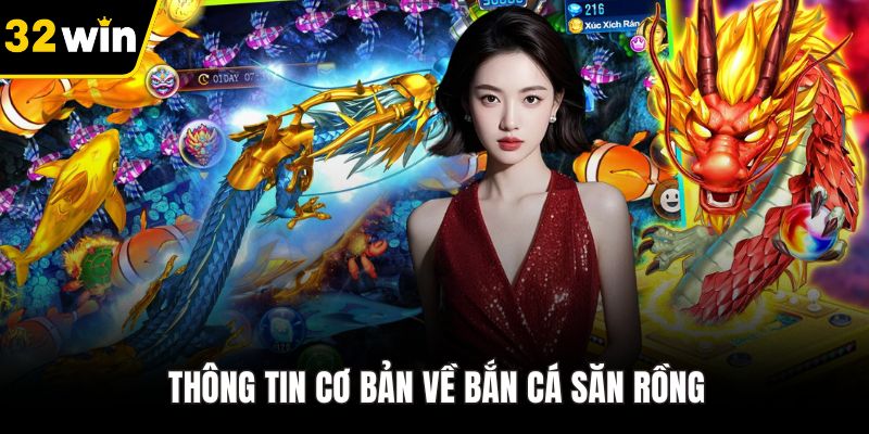 Thông tin cơ bản về bắn cá săn rồng