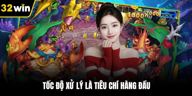 Tốc độ xử lý là tiêu chí hàng đầu