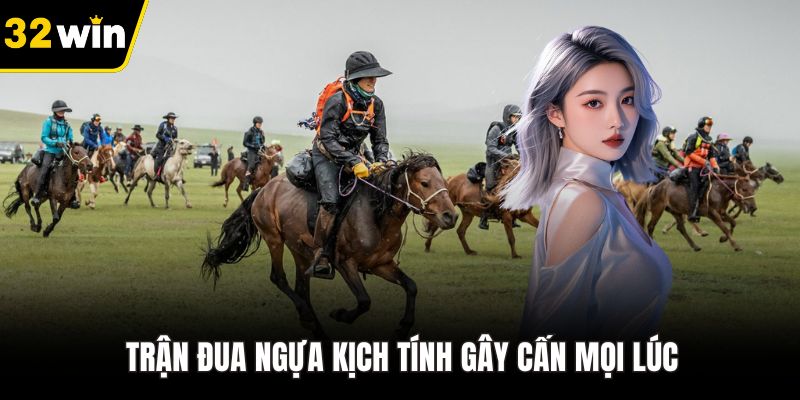 Trận đua ngựa kịch tính gây cấn mọi lúc