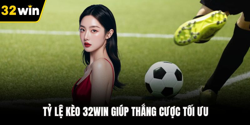 Tỷ lệ kèo 32WIN giúp thắng cược tối ưu