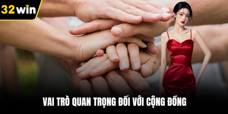 Vai trò quan trọng đối với cộng đồng